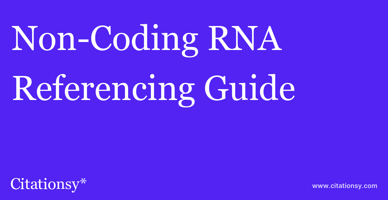 cite Non-Coding RNA  — Referencing Guide